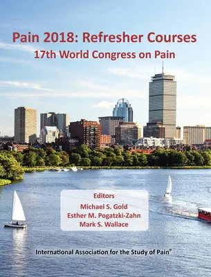 Douleur 2018 : Cours de remise à niveau - 17e Congrès mondial de la douleur - Pain 2018: Refresher Courses - 17th World Congress on Pain
