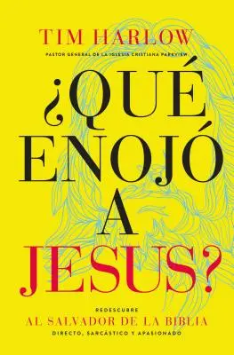 Qu'est-ce que Jess ? Redescubra Al Salvador de la Biblia Directo, Sarcstico Y Apasionado. - Qu Enoj a Jess?: Redescubra Al Salvador de la Biblia Directo, Sarcstico Y Apasionado.