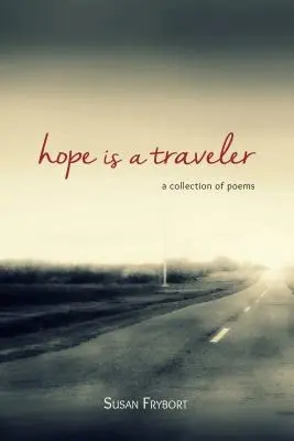 L'espoir est un voyageur : Un recueil de poèmes - Hope Is a Traveler: A Collection of Poems