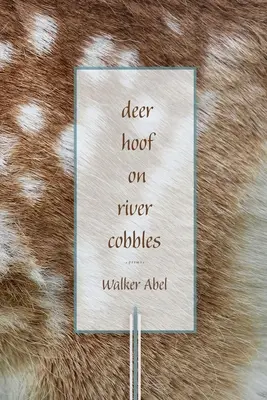 Le sabot du cerf sur les pavés de la rivière : Poèmes - Deer Hoof on River Cobbles: Poems