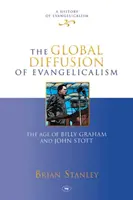 La diffusion mondiale de l'évangélisme - L'ère de Billy Graham et de John Stott - Global Diffusion of Evangelicalism - The Age Of Billy Graham And John Stott