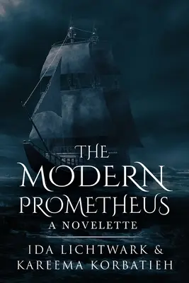 Le Prométhée moderne : Une nouvelle - The Modern Prometheus: A Novelette