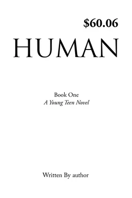 Human : Book One, A Young Teen Novel, écrit par l'auteur - Human: Book One, A Young Teen Novel, Written by author