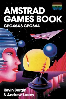 Livre de jeux Amstrad : Cpc464 & Cpc664 - Amstrad Games Book: Cpc464 & Cpc664