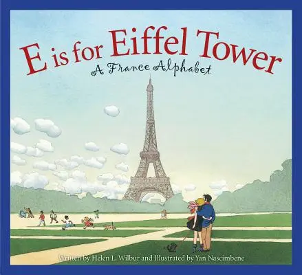 E comme Tour Eiffel : Un abécédaire de la France - E Is for Eiffel Tower: A France Alphabet