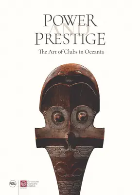 Pouvoir et prestige : L'art des clubs en Océanie - Power and Prestige: The Art of Clubs in Oceania
