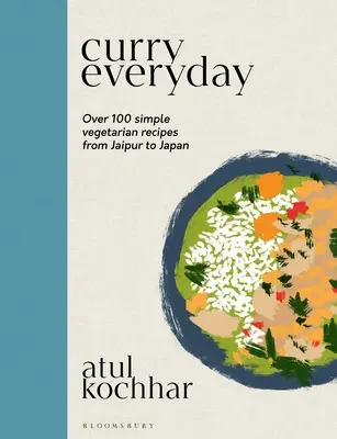 Curry Everyday : Plus de 100 recettes végétariennes simples de Jaipur au Japon - Curry Everyday: Over 100 Simple Vegetarian Recipes from Jaipur to Japan