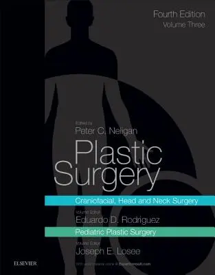 Chirurgie plastique : Volume 3 : Chirurgie cranio-faciale, chirurgie de la tête et du cou et chirurgie plastique pédiatrique - Plastic Surgery: Volume 3: Craniofacial, Head and Neck Surgery and Pediatric Plastic Surgery