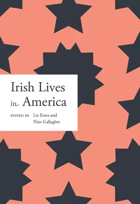 Les vies irlandaises en Amérique : Volume 1 - Irish Lives in America: Volume 1