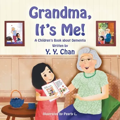 Grand-mère, c'est moi ! Un livre pour enfants sur la démence - Grandma, It's Me! A Children's Book about Dementia