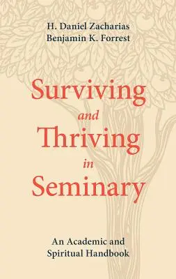 Survivre et prospérer au séminaire : Un manuel académique et spirituel - Surviving and Thriving in Seminary: An Academic and Spiritual Handbook