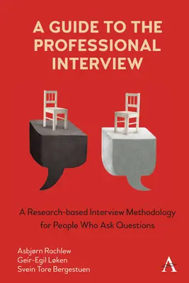 Guide de l'entretien professionnel : Une méthodologie d'entretien basée sur la recherche pour les personnes qui posent des questions - A Guide to the Professional Interview: A Research-Based Interview Methodology for People Who Ask Questions