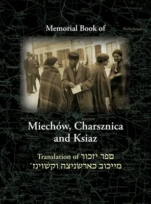 Livre commémoratif de Miechov, Charsznica et Ksiaz : Traduction du Sefer Yizkor Miechow, Charsznica, Ksiaz - Miechov Memorial Book, Charsznica and Ksiaz: Translation of Sefer Yizkor Miechow, Charsznica, Ksiaz