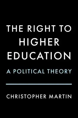 Le droit à l'enseignement supérieur : Une théorie politique - The Right to Higher Education: A Political Theory