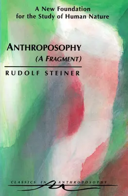 Anthroposophie (un fragment) : Une nouvelle base pour l'étude de la nature humaine (Cw 45) - Anthroposophy (a Fragment): A New Foundation for the Study of Human Nature (Cw 45)
