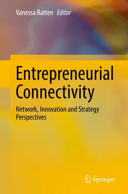 Connectivité entrepreneuriale : Perspectives en matière de réseaux, d'innovation et de stratégie - Entrepreneurial Connectivity: Network, Innovation and Strategy Perspectives