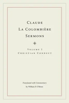 Sermons de Claude La Colombière : La conduite chrétienne - Claude La Colombire Sermons: Christian Conduct