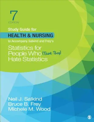 Guide d'étude pour la santé et les soins infirmiers pour accompagner Salkind & Frey′s Statistics for People Who (Think They) Hate Statistics (en anglais seulement) - Study Guide for Health & Nursing to Accompany Salkind & Frey′s Statistics for People Who (Think They) Hate Statistics