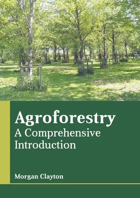 Agroforesterie : Une introduction complète - Agroforestry: A Comprehensive Introduction