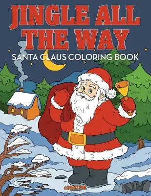 Jingle All the Way Santa Claus - Livre d'activités à colorier - Jingle All the Way Santa Claus Coloring Book