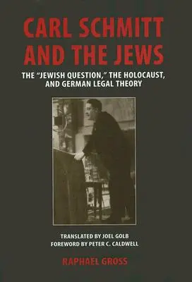 Carl Schmitt et les Juifs : La question juive, l'Holocauste et la théorie juridique allemande - Carl Schmitt and the Jews: The Jewish Question, the Holocaust, and German Legal Theory