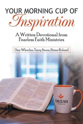 Votre tasse d'inspiration matinale : Un dévotionnel écrit par Fearless Faith Ministries - Your Morning Cup of Inspiration: A Written Devotional from Fearless Faith Ministries