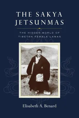 Les Sakya Jetsunmas : Le monde caché des femmes lamas tibétaines - The Sakya Jetsunmas: The Hidden World of Tibetan Female Lamas