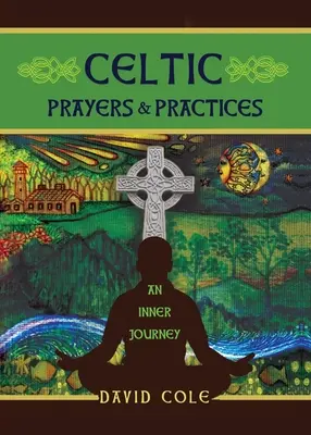 Prières et pratiques celtiques : Un voyage intérieur - Celtic Prayers & Practices: An Inner Journey