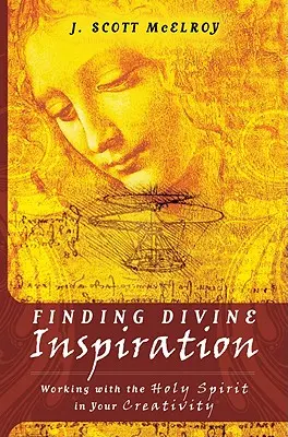 Trouver l'inspiration divine : Travailler avec le Saint-Esprit dans votre créativité - Finding Divine Inspiration: Working with the Holy Spirit in Your Creativity