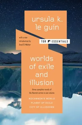 Les mondes de l'exil et de l'illusion : Trois romans complets de la série Hainish en un seul volume : Le monde de Rocannon, La planète de l'exil, La cité des illusions. - Worlds of Exile and Illusion: Three Complete Novels of the Hainish Series in One Volume--Rocannon's World; Planet of Exile; City of Illusions