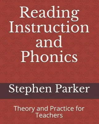 Enseignement de la lecture et de la phonétique : Théorie et pratique pour les enseignants - Reading Instruction and Phonics: Theory and Practice for Teachers