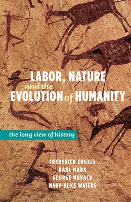 Le travail, la nature et l'évolution de l'humanité : La longue vue de l'histoire - Labor, Nature and the Evolution of Humanity: The Long View of History