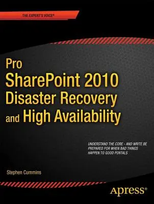 Pro Sharepoint 2010 Disaster Recovery and High Availability (en anglais) - Pro Sharepoint 2010 Disaster Recovery and High Availability