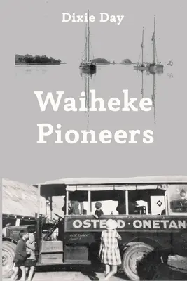 Les pionniers de Waiheke - Waiheke Pioneers