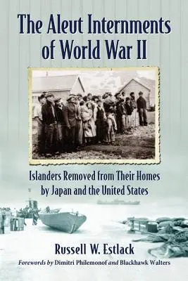 Les internés aleut de la Seconde Guerre mondiale : les insulaires chassés de leurs maisons par le Japon et les États-Unis - Aleut Internments of World War II: Islanders Removed from Their Homes by Japan and the United States