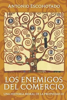 Los enemigos del comercio III : Une histoire morale de la propriété Vol. III - Los enemigos del comercio III: Una historia moral de la propiedad Vol. III