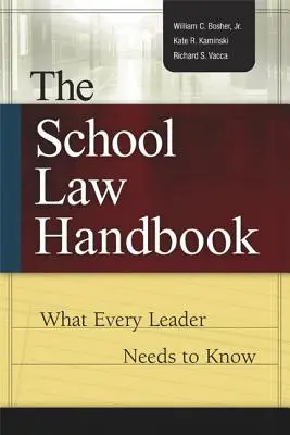 Le manuel de droit scolaire : Ce que tout dirigeant doit savoir - The School Law Handbook: What Every Leader Needs to Know