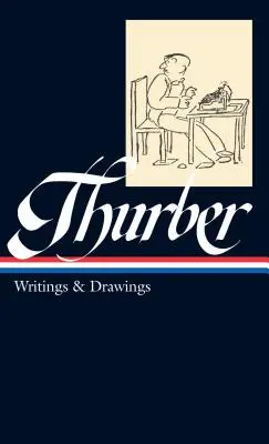 James Thurber : écrits et dessins (Loa #90) - James Thurber: Writings & Drawings (Loa #90)