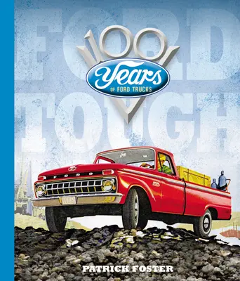 Ford Tough : 100 ans de camions Ford - Ford Tough: 100 Years of Ford Trucks