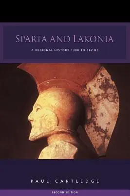 Sparte et la Laconie : Une histoire régionale 1300-362 av. - Sparta and Lakonia: A Regional History 1300-362 BC