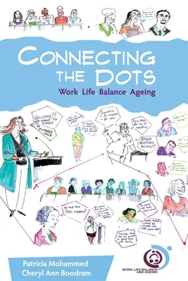 Connecting the Dots : Work.Life.Balance.Ageing (en anglais) - Connecting the Dots: Work.Life.Balance.Ageing
