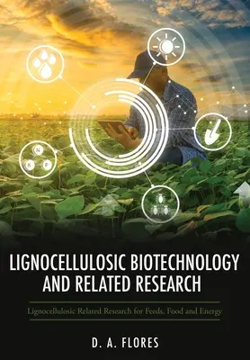 Biotechnologie lignocellulosique et recherche connexe : Lignocellulosic Related Research for Feeds, Food and Energy (Recherche sur les lignocelluloses pour l'alimentation animale et humaine et l'énergie) - Lignocellulosic Biotechnology and Related Research: Lignocellulosic Related Research for Feeds, Food and Energy