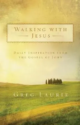 Marcher avec Jésus : L'inspiration quotidienne de l'Évangile de Jean - Walking with Jesus: Daily Inspiration from the Gospel of John