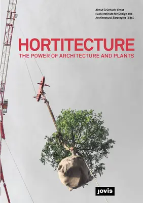 Hortitecture : Le pouvoir de l'architecture et des plantes - Hortitecture: The Power of Architecture and Plants
