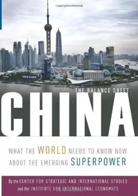 La Chine : Le bilan : Ce que le monde doit savoir sur la superpuissance émergente - China: The Balance Sheet: What the World Needs to Know Now about the Emerging Superpower