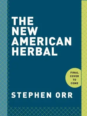 The New American Herbal : Un livre de jardinage - The New American Herbal: An Herb Gardening Book