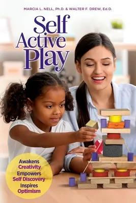 Self Active Play : Réveille la créativité, favorise la découverte de soi et inspire l'optimisme - Self Active Play: Awakens Creativity, Empowers Self Discovery, Inspires Optimism
