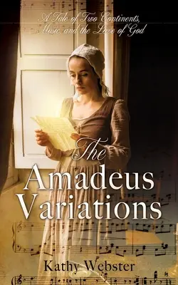 Les Variations d'Amadeus : L'histoire de deux continents, de la musique et de l'amour de Dieu - The Amadeus Variations: A Tale of Two Continents, Music, and the Love of God