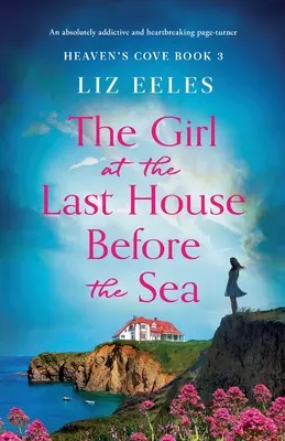 La fille de la dernière maison avant la mer : Un page-turner absolument addictif et déchirant. - The Girl at the Last House Before the Sea: An absolutely addictive and heartbreaking page-turner