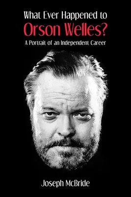 Qu'est-il arrivé à Orson Welles ? Portrait d'une carrière indépendante - What Ever Happened to Orson Welles?: A Portrait of an Independent Career